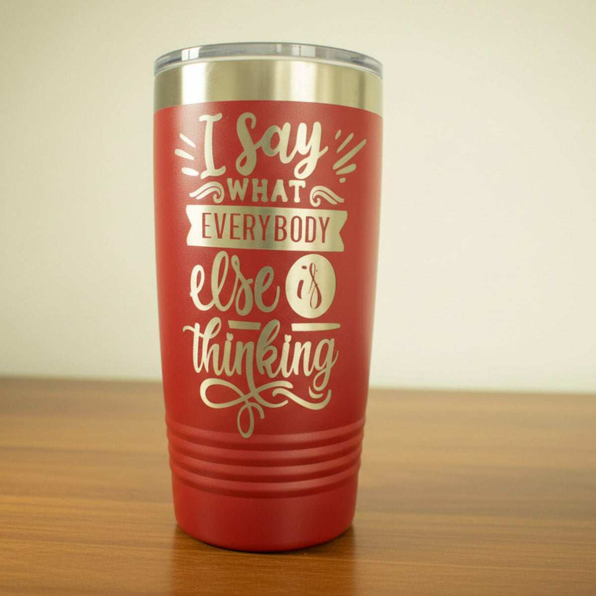 I Say What... Laser Engraved Tumbler
